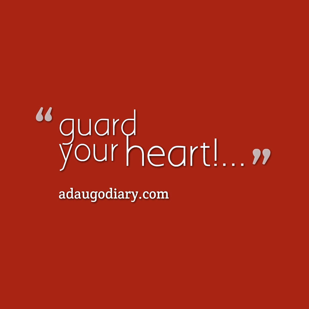 Guard your heart… – Adaugo's Diary, image size:1080x1080